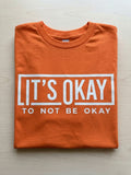 It’s Okay Not to Be Okay T-Shirt 🤍