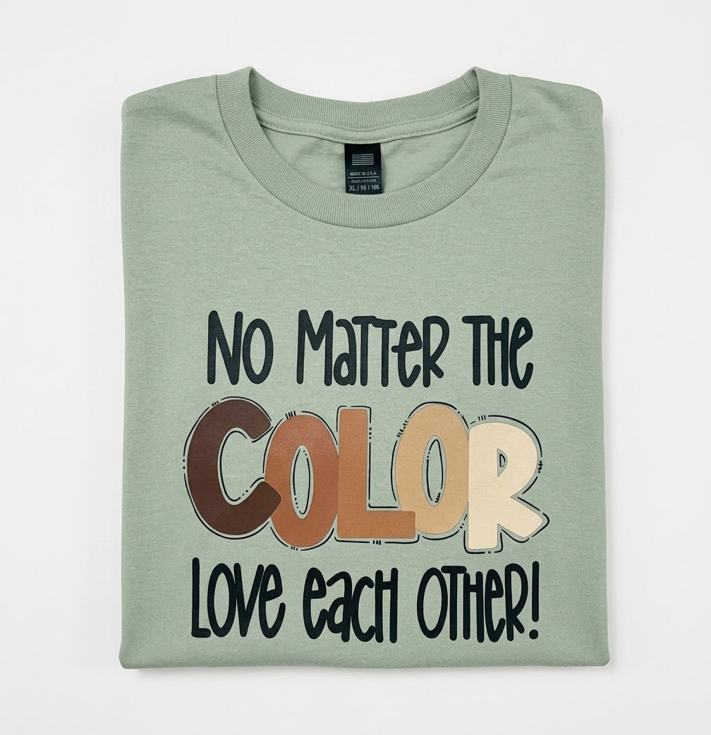 No Matter the Color, Love Each Other! T-Shirt 💚